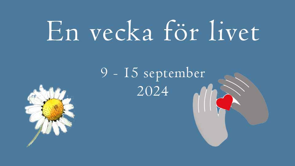 Blå bakgrund, med vit text "En vecka för livet, 9-15 september", bilder av blommor och händer som formar ett hjärta.