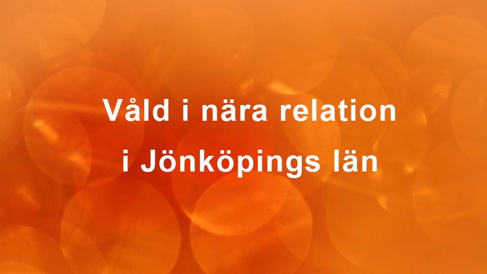 Orange bild med texten våld i nåra relation i Jönköping län