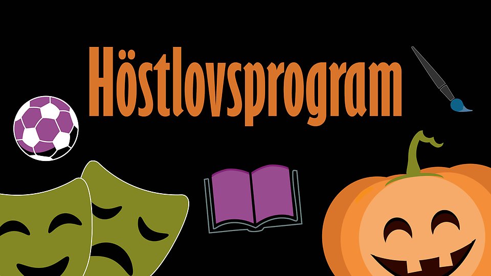 En färgglad illustration med texten ”Höstlovsprogram” i orange på svart bakgrund. Runt texten finns symboler som representerar olika aktiviteter: en fotboll, teatermasker, en öppen bok, en pensel och en glad pumpa. Illustartion