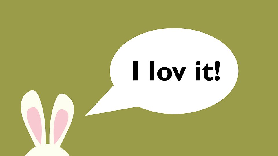 Illustration med kaninöron som tittar upp och en pratbubbla med texten ”I lov it!” mot grön bakgrund. Illustration