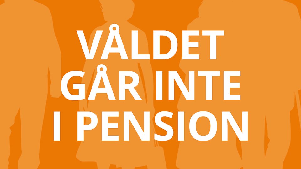 Orange bakgrund med texten "Våldet går inte i pension". Illustration